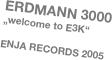 ERDMANN 3000
„welcome to E3K“

ENJA RECORDS 2005